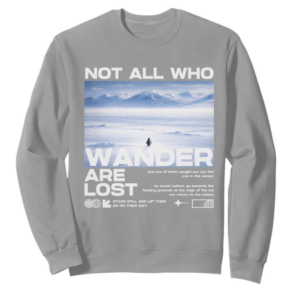 Not All Those Who Wander Are Lost Nihilist Penguin Sweatshirt Existential Deep Emotional Meme Deep Thinkers TS02 Sport Gray Print Your Wear
