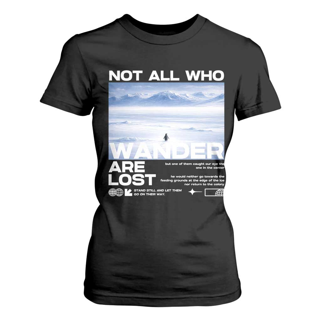 Not All Those Who Wander Are Lost Nihilist Penguin T Shirt For Women Existential Deep Emotional Meme Deep Thinkers TS02 Black Print Your Wear