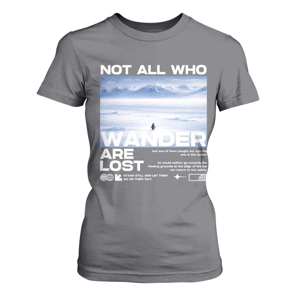 Not All Those Who Wander Are Lost Nihilist Penguin T Shirt For Women Existential Deep Emotional Meme Deep Thinkers TS02 Charcoal Print Your Wear