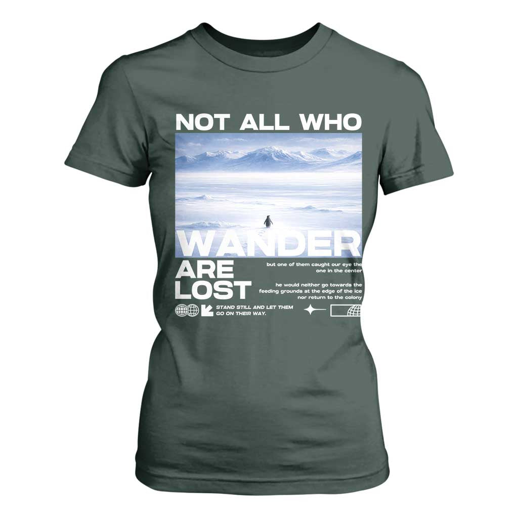 Not All Those Who Wander Are Lost Nihilist Penguin T Shirt For Women Existential Deep Emotional Meme Deep Thinkers TS02 Dark Forest Green Print Your Wear