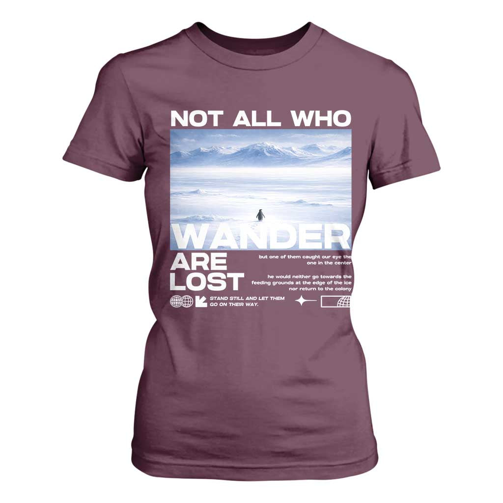 Not All Those Who Wander Are Lost Nihilist Penguin T Shirt For Women Existential Deep Emotional Meme Deep Thinkers TS02 Maroon Print Your Wear