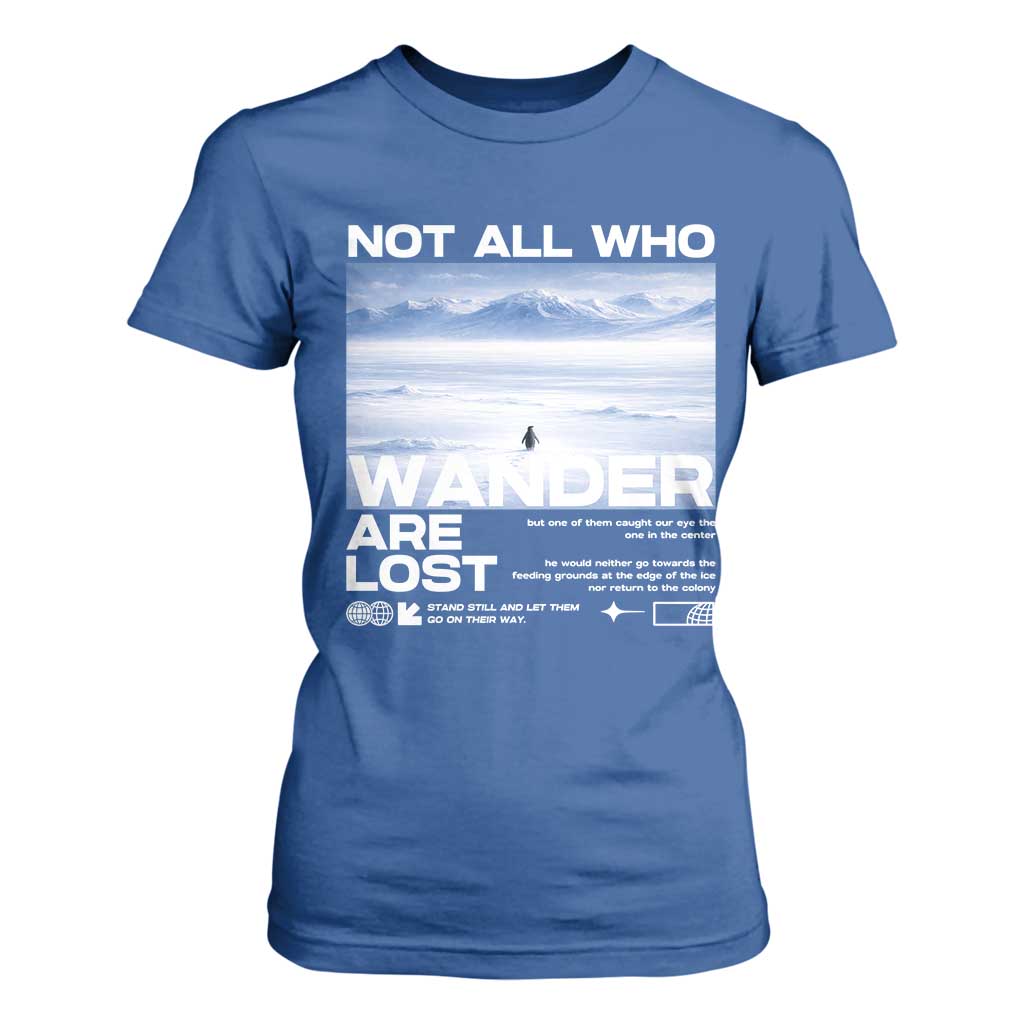 Not All Those Who Wander Are Lost Nihilist Penguin T Shirt For Women Existential Deep Emotional Meme Deep Thinkers TS02 Royal Blue Print Your Wear