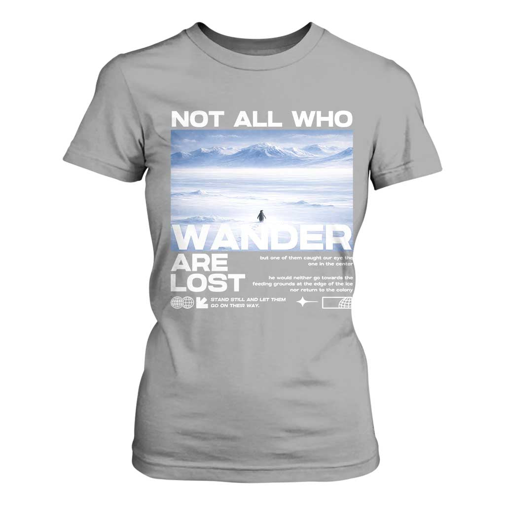 Not All Those Who Wander Are Lost Nihilist Penguin T Shirt For Women Existential Deep Emotional Meme Deep Thinkers TS02 Sport Gray Print Your Wear