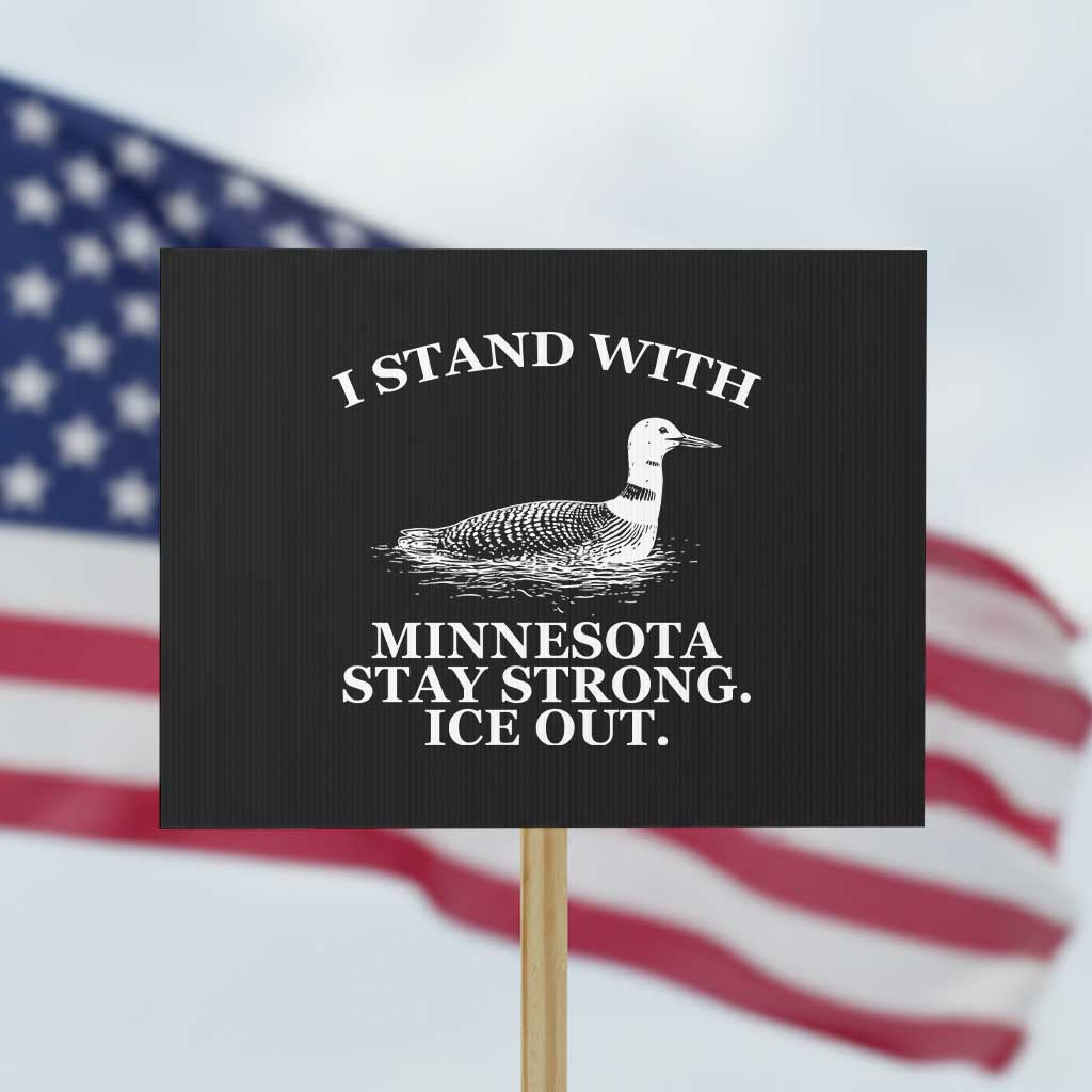 I Stand With Minnesota Resist Loon Protest Sign Stay Strong Ice Out Protest TS02 Horizontal 18