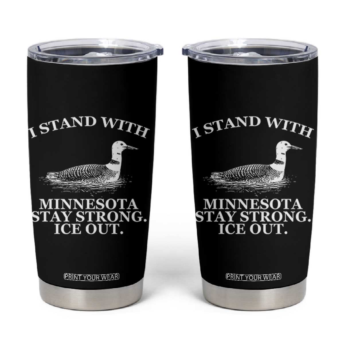 I Stand With Minnesota Resist Loon Tumbler Cup Stay Strong Ice Out Protest TS02 Black Print Your Wear