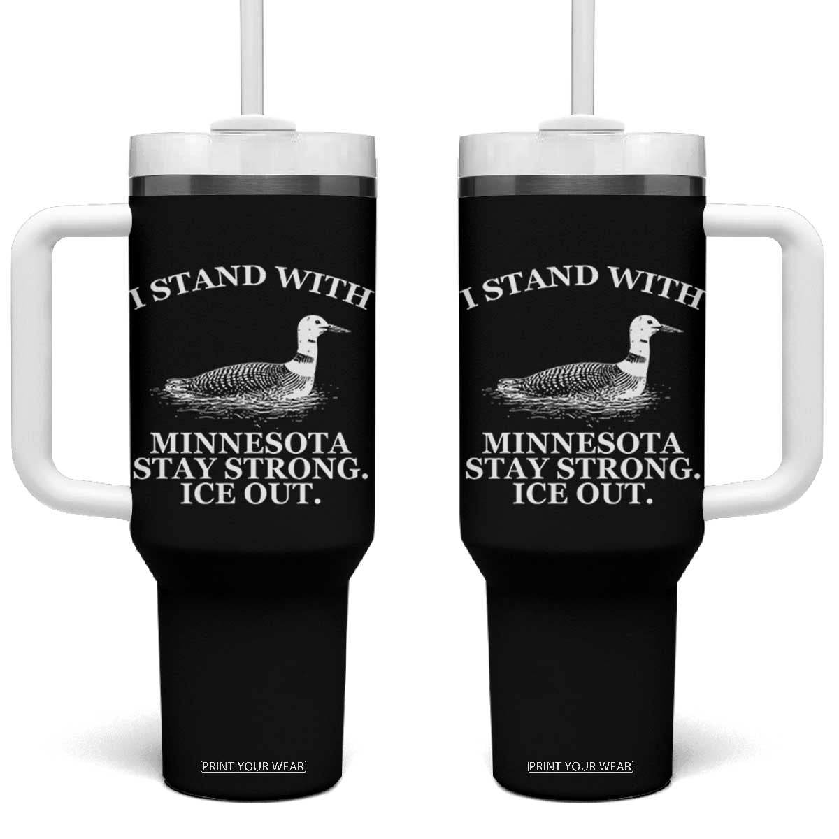 I Stand With Minnesota Resist Loon Tumbler With Handle Stay Strong Ice Out Protest TS02 One Size: 40 oz Black Print Your Wear