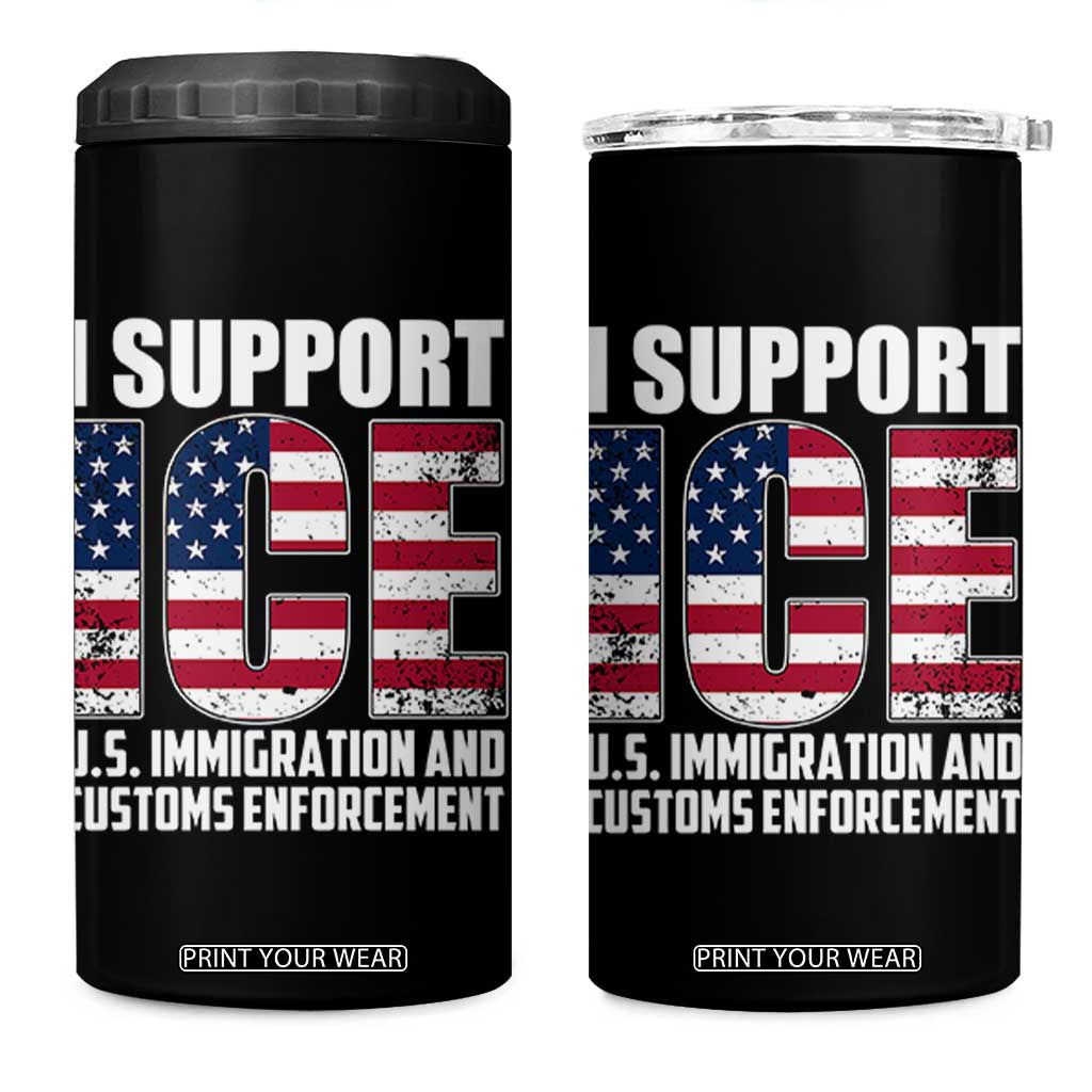 I Support ICE Patriotic Law Enforcement American Flag 4 in 1 Can Cooler Tumbler TS02 One Size: 16 oz Black Print Your Wear