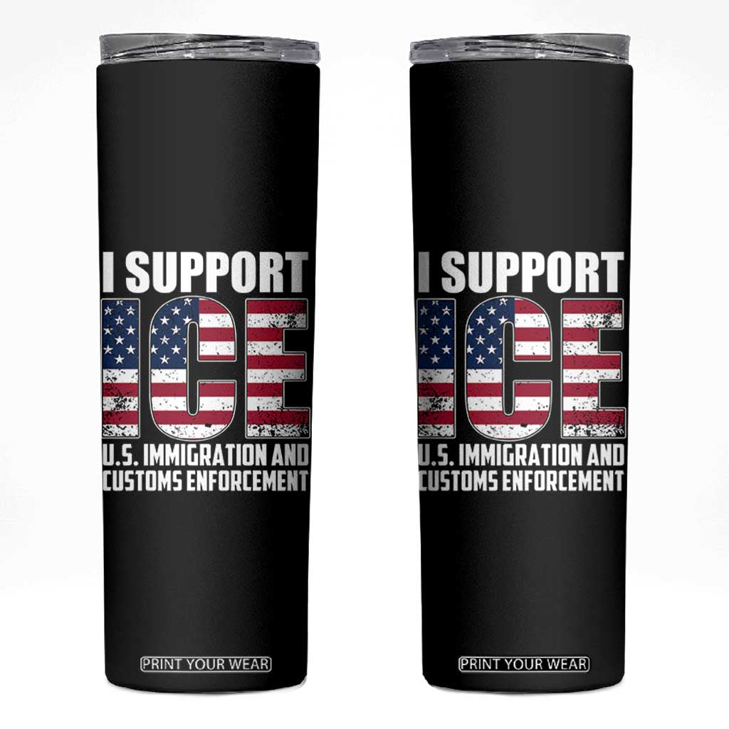 I Support ICE Patriotic Law Enforcement American Flag Skinny Tumbler TS02 Black Print Your Wear