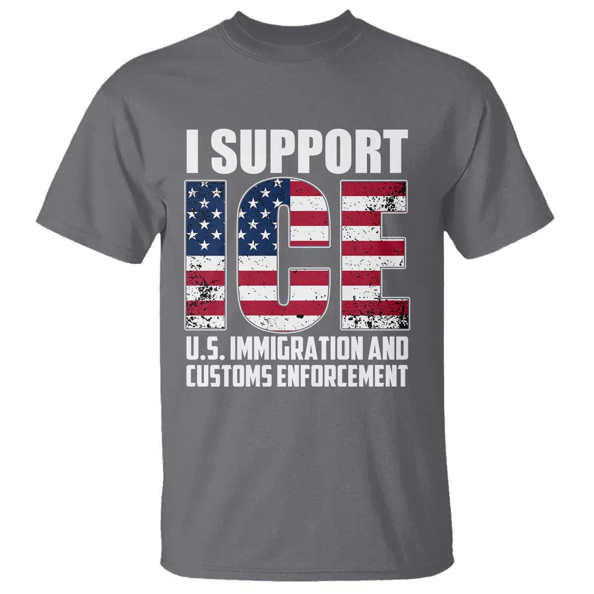 I Support ICE Patriotic Law Enforcement American Flag T Shirt - Border Security Support Tee TS02 Charcoal Print Your Wear