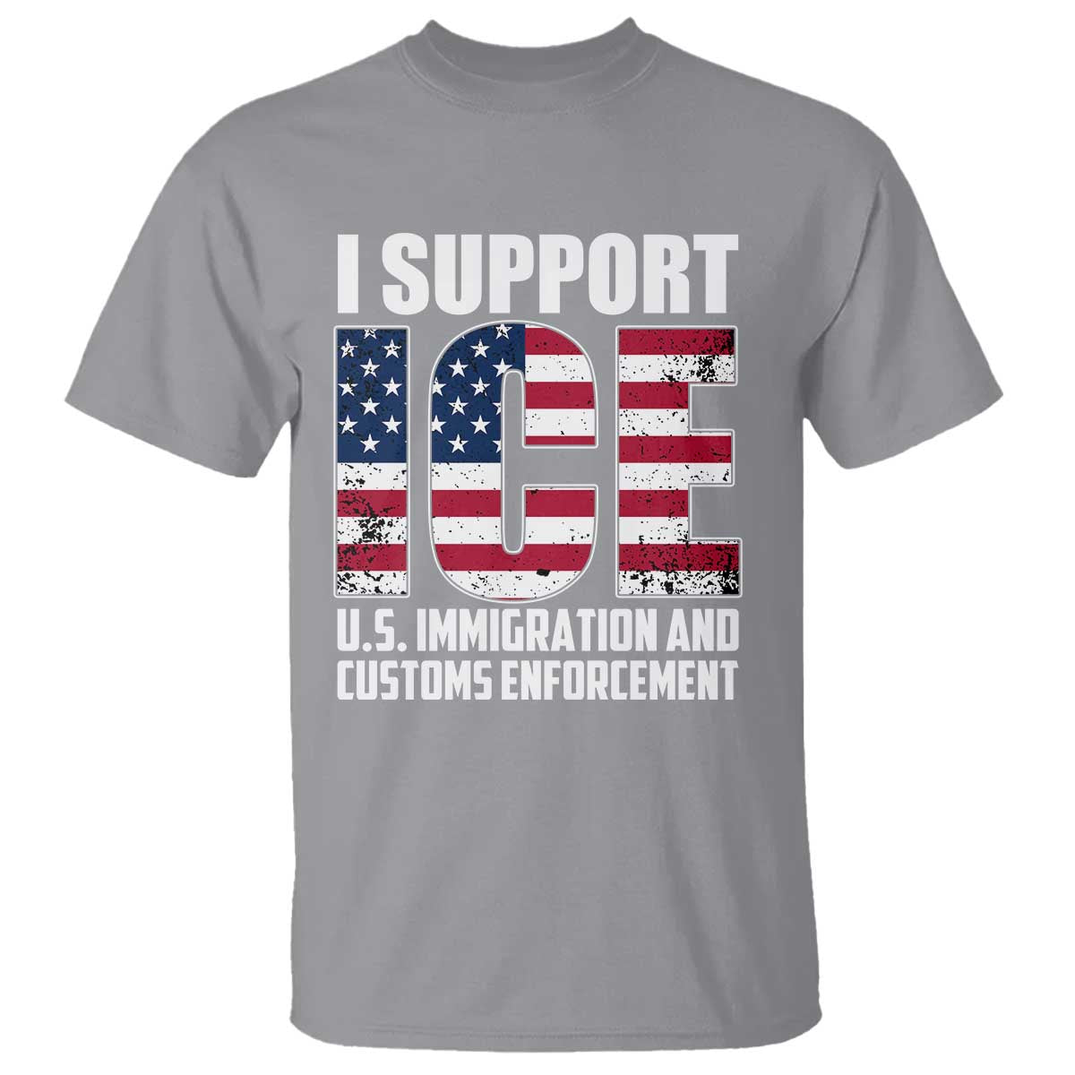 I Support ICE Patriotic Law Enforcement American Flag T Shirt - Border Security Support Tee TS02 Sport Gray Print Your Wear