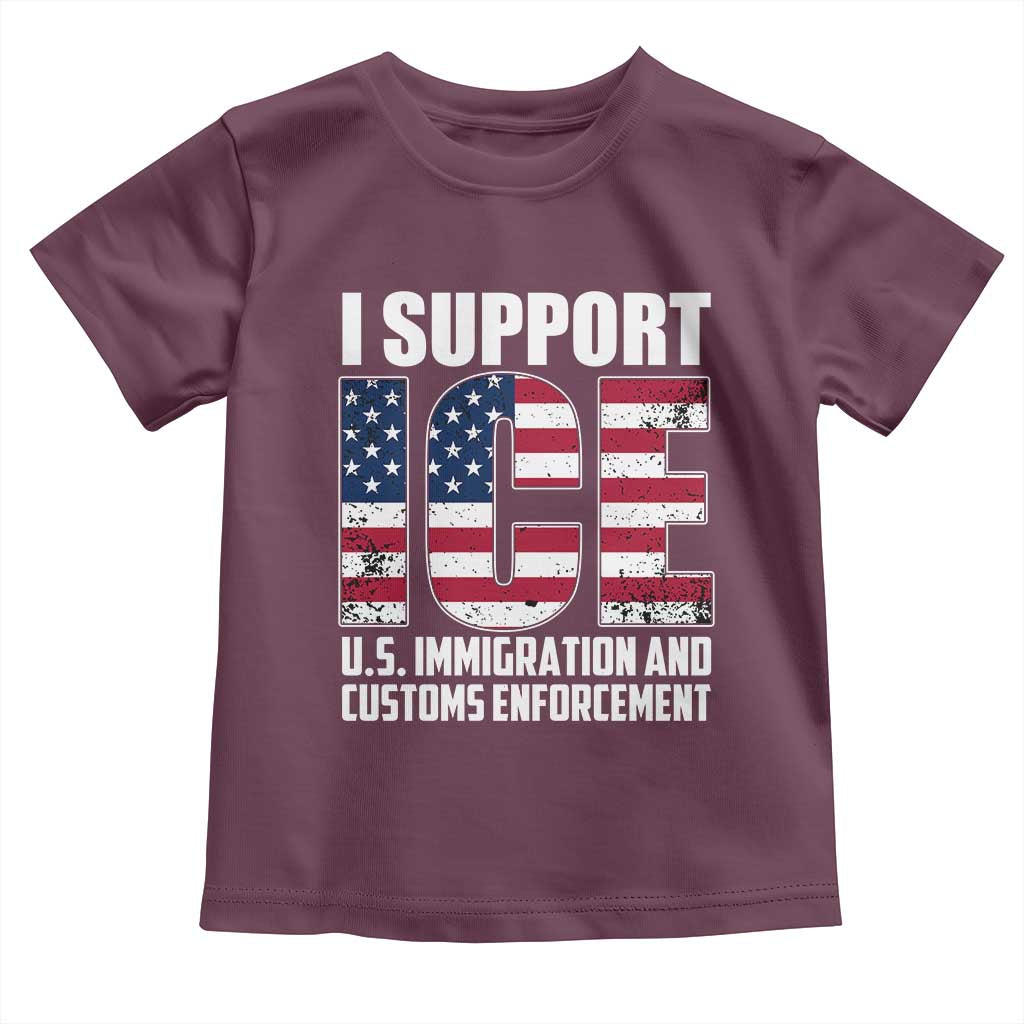 I Support ICE Patriotic Law Enforcement American Flag Toddler T Shirt TS02 Maroon Print Your Wear