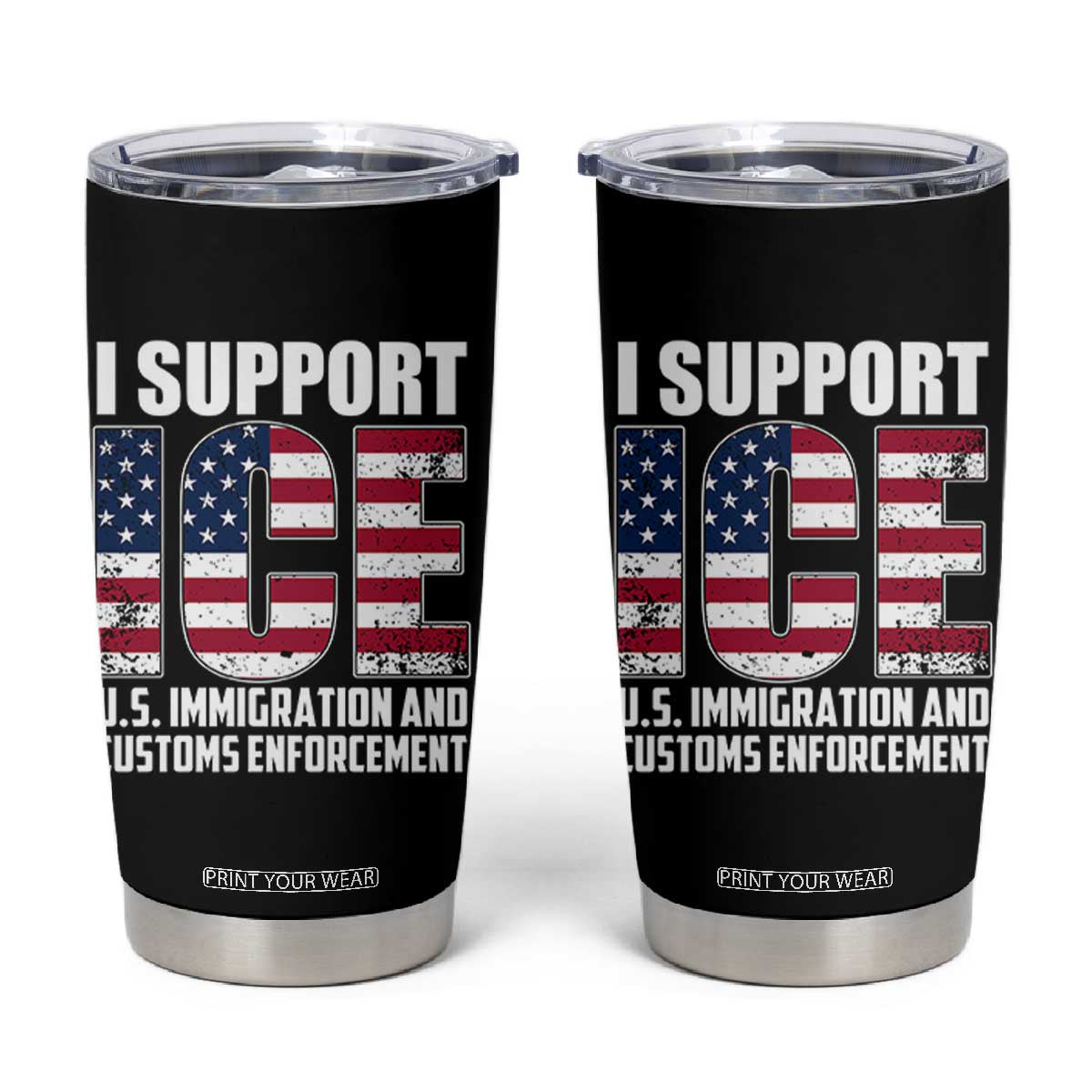I Support ICE Patriotic Law Enforcement American Flag Tumbler Cup TS02 Black Print Your Wear