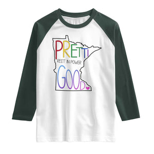 Pretti Good Minnesota Tribute Raglan Shirt Rest in Power Rainbow Memorial TS02 White Dark Forest Green Print Your Wear