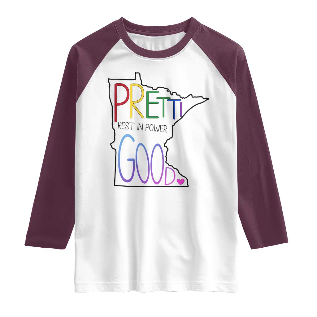 Pretti Good Minnesota Tribute Raglan Shirt Rest in Power Rainbow Memorial TS02 White Maroon Print Your Wear