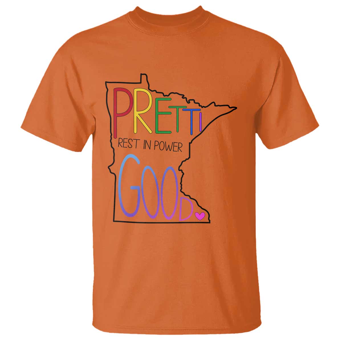 Pretti Good Minnesota Tribute T Shirt Rest in Power Rainbow Memorial TS02 Orange Print Your Wear