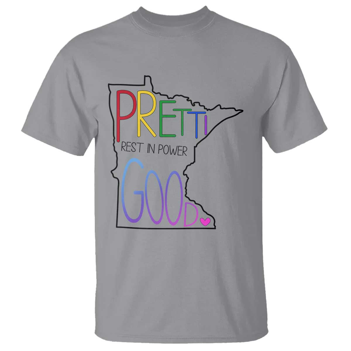 Pretti Good Minnesota Tribute T Shirt Rest in Power Rainbow Memorial TS02 Sport Gray Print Your Wear