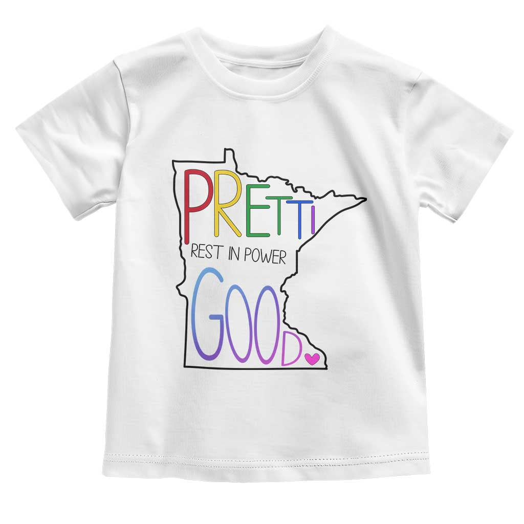 Pretti Good Minnesota Tribute Toddler T Shirt Rest in Power Rainbow Memorial TS02 White Print Your Wear