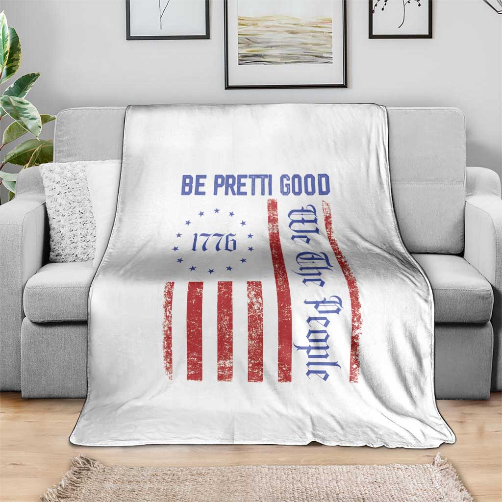 Be Pretti Good 1776 Flag Throw Blanket We The People Patriotic Protest TS02 Print Your Wear