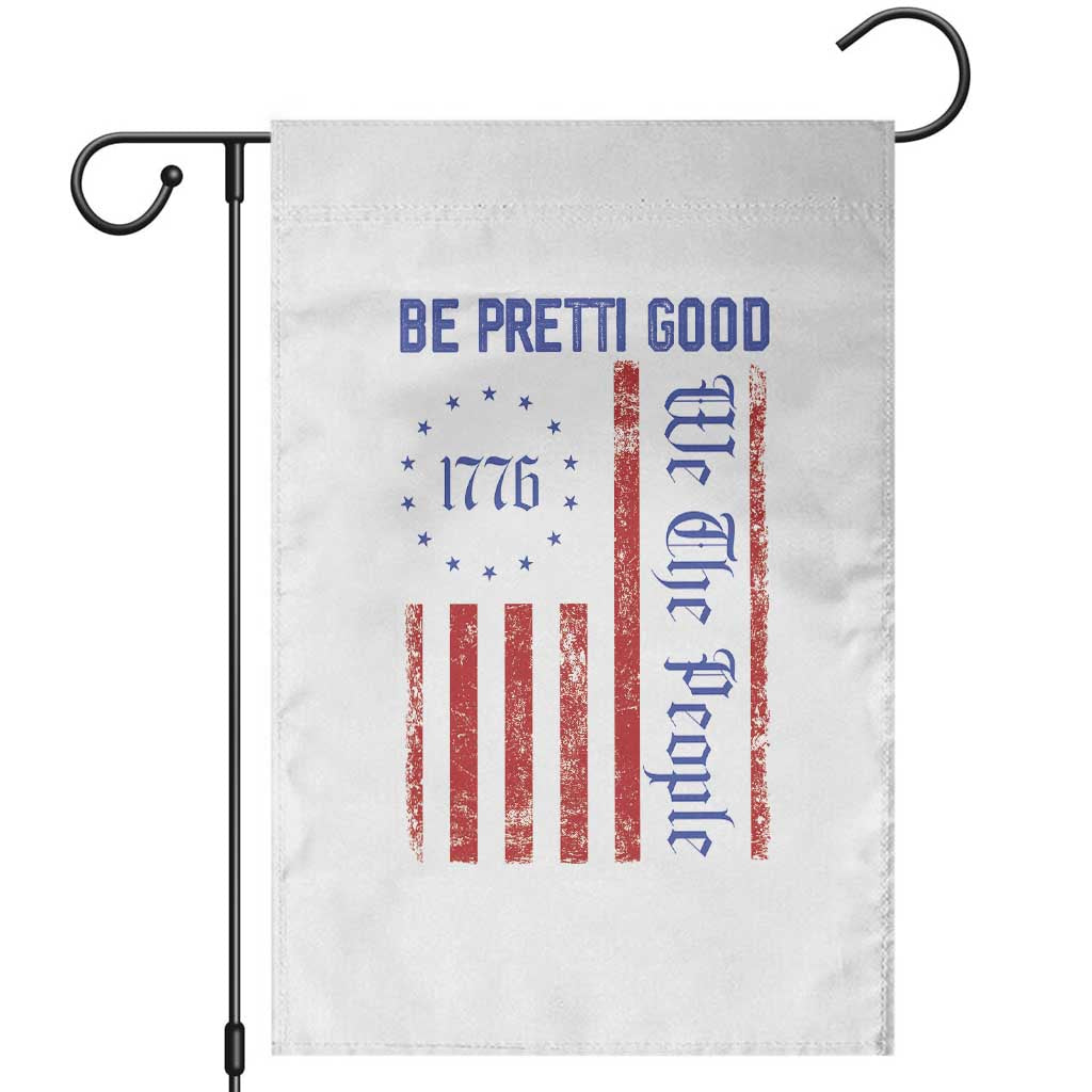 Be Pretti Good 1776 Flag Garden Flag We The People Patriotic Protest TS02 White Print Your Wear