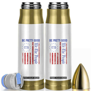 Be Pretti Good 1776 Flag Bullet Tumbler We The People Patriotic Protest TS02 White Print Your Wear