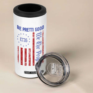 Be Pretti Good 1776 Flag 4 in 1 Can Cooler Tumbler We The People Patriotic Protest TS02 Print Your Wear