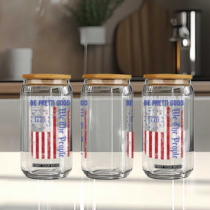 Be Pretti Good 1776 Flag Glass Can We The People Patriotic Protest TS02 Print Your Wear