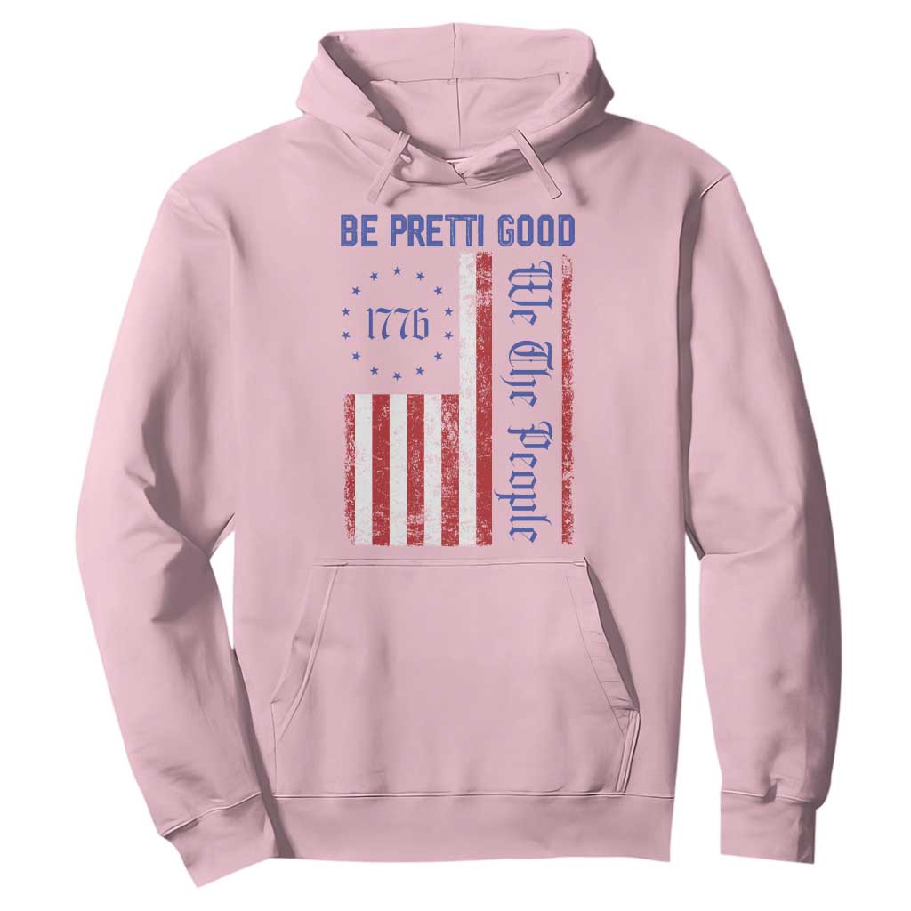 Be Pretti Good 1776 Flag Hoodie We The People Patriotic Protest TS02 Light Pink Print Your Wear