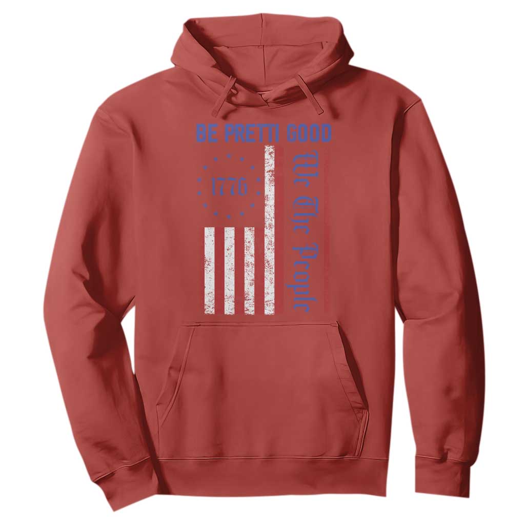 Be Pretti Good 1776 Flag Hoodie We The People Patriotic Protest TS02 Red Print Your Wear