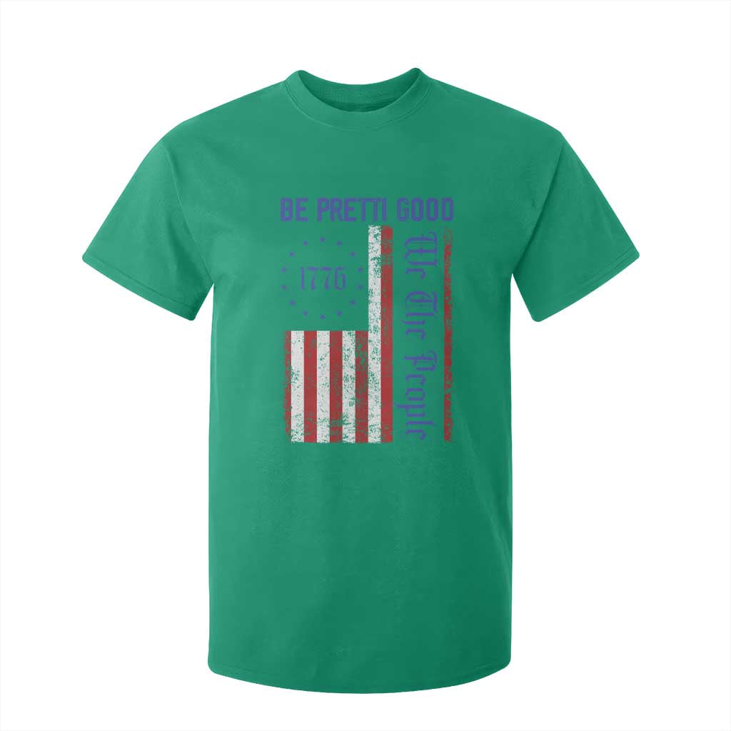 Be Pretti Good 1776 Flag T Shirt For Kid We The People Patriotic Protest TS02 Irish Green Print Your Wear