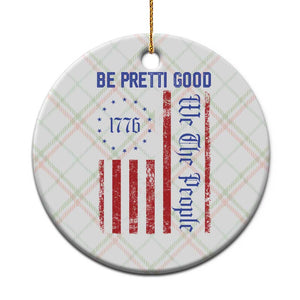 Be Pretti Good 1776 Flag Ceramic Ornament We The People Patriotic Protest TS02 1pc Christmas Plaid Print Your Wear