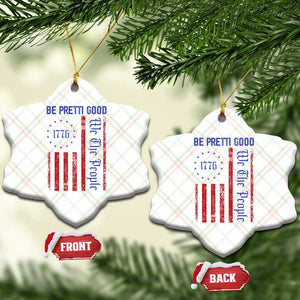 Be Pretti Good 1776 Flag Ceramic Ornament We The People Patriotic Protest TS02 Print Your Wear