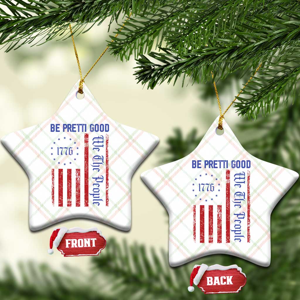 Be Pretti Good 1776 Flag Ceramic Ornament We The People Patriotic Protest TS02 Print Your Wear