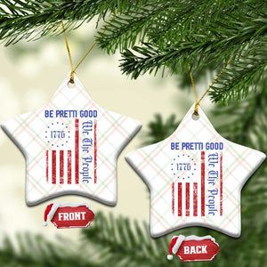 Be Pretti Good 1776 Flag Ceramic Ornament We The People Patriotic Protest TS02 Print Your Wear