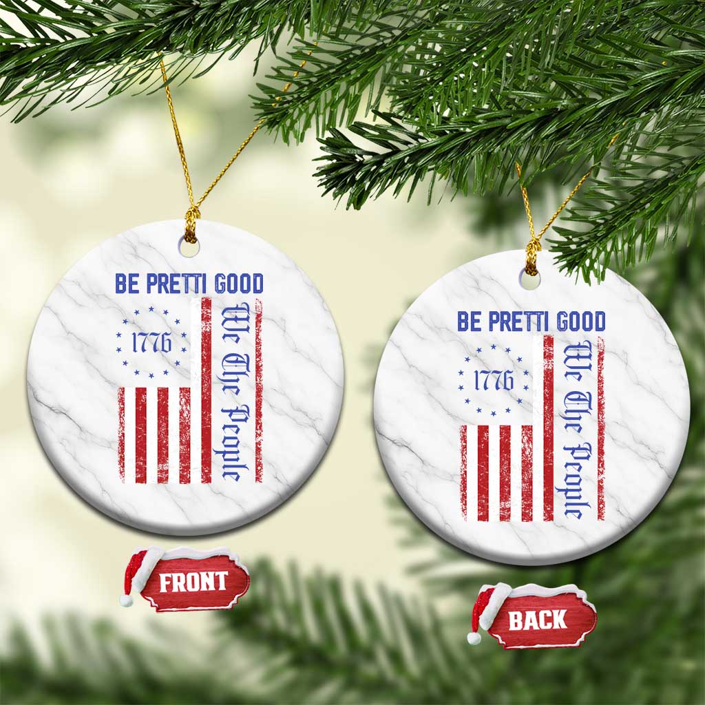 Be Pretti Good 1776 Flag Ceramic Ornament We The People Patriotic Protest TS02 1pc White Marble Print Your Wear