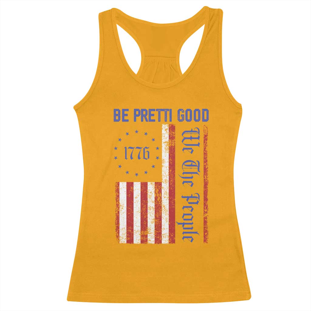 Be Pretti Good 1776 Flag Racerback Tank Top We The People Patriotic Protest TS02 Gold Print Your Wear