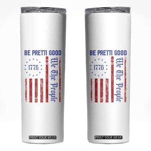 Be Pretti Good 1776 Flag Skinny Tumbler We The People Patriotic Protest TS02 White Print Your Wear