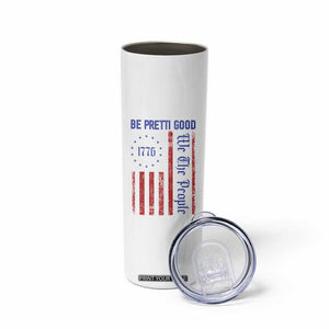 Be Pretti Good 1776 Flag Skinny Tumbler We The People Patriotic Protest TS02 Print Your Wear