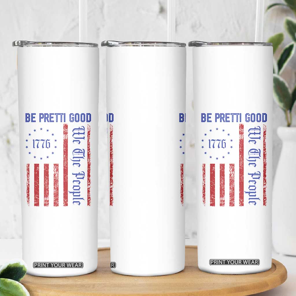 Be Pretti Good 1776 Flag Skinny Tumbler We The People Patriotic Protest TS02 Print Your Wear