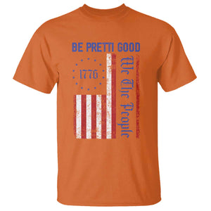 Be Pretti Good 1776 Flag T Shirt We The People Patriotic Protest TS02 Orange Print Your Wear
