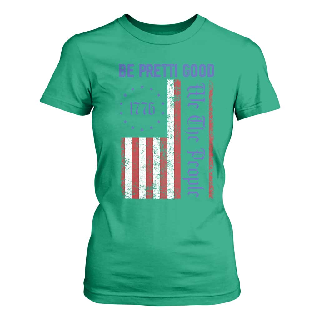 Be Pretti Good 1776 Flag T Shirt For Women We The People Patriotic Protest TS02 Irish Green Print Your Wear