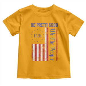Be Pretti Good 1776 Flag Toddler T Shirt We The People Patriotic Protest TS02 Gold Print Your Wear