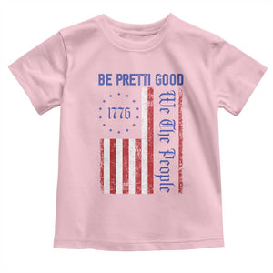 Be Pretti Good 1776 Flag Toddler T Shirt We The People Patriotic Protest TS02 Light Pink Print Your Wear