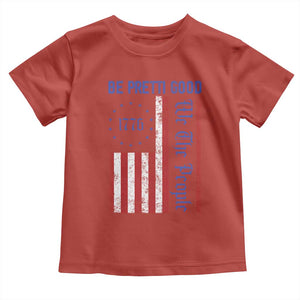 Be Pretti Good 1776 Flag Toddler T Shirt We The People Patriotic Protest TS02 Red Print Your Wear