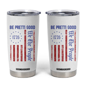 Be Pretti Good 1776 Flag Tumbler Cup We The People Patriotic Protest TS02 White Print Your Wear