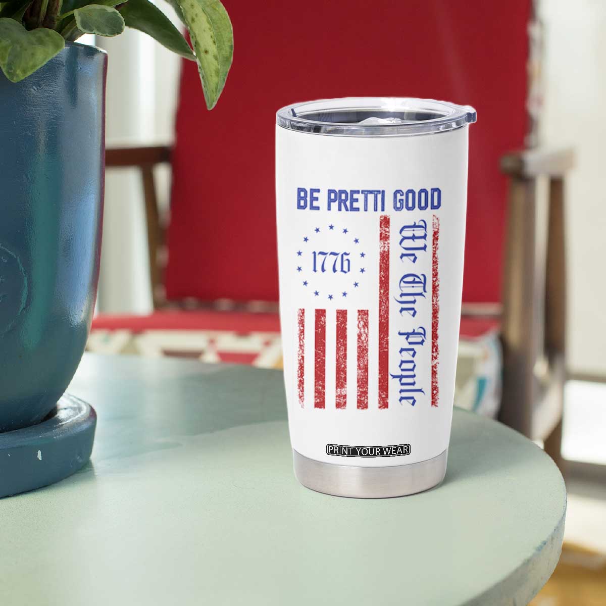 Be Pretti Good 1776 Flag Tumbler Cup We The People Patriotic Protest TS02 Print Your Wear