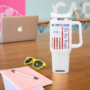 Be Pretti Good 1776 Flag Tumbler With Handle We The People Patriotic Protest TS02 Print Your Wear