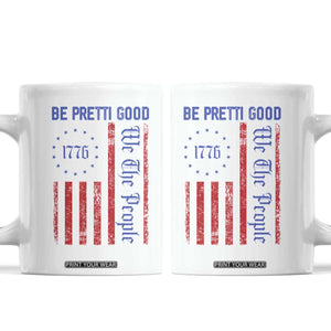 Be Pretti Good 1776 Flag Coffee Mug We The People Patriotic Protest TS02 White Print Your Wear