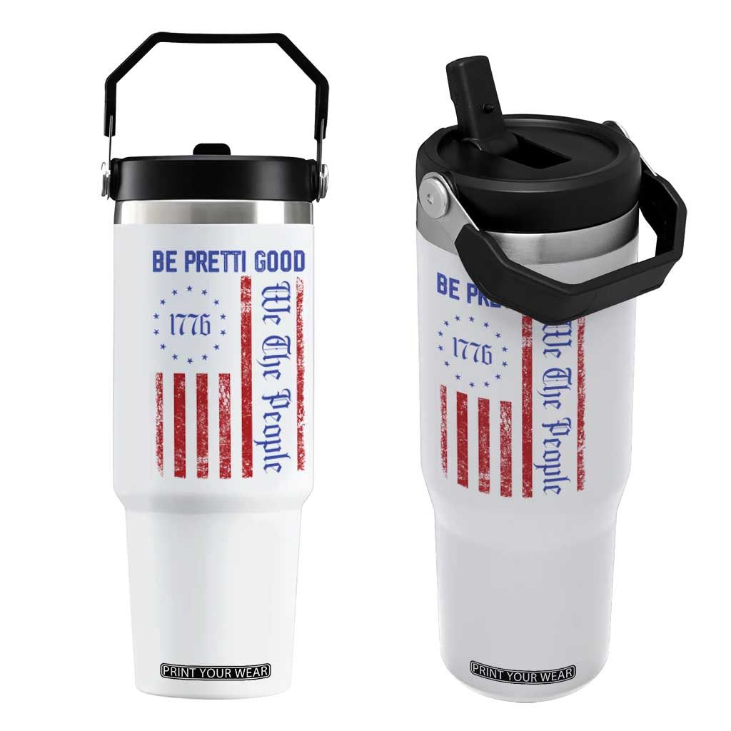 Be Pretti Good 1776 Flag Flip Straw Tumbler We The People Patriotic Protest TS02 One Size: 30 oz White Print Your Wear