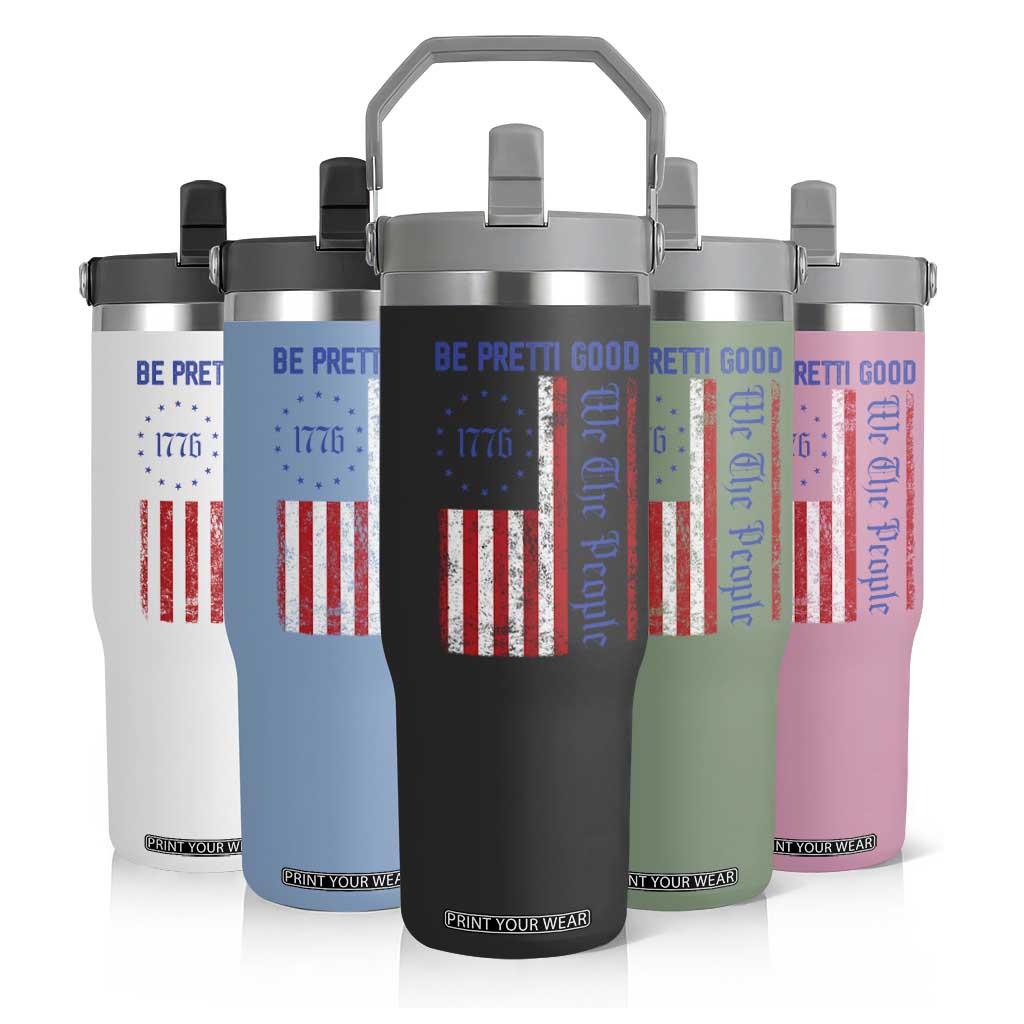 Be Pretti Good 1776 Flag Flip Straw Tumbler We The People Patriotic Protest TS02 Print Your Wear
