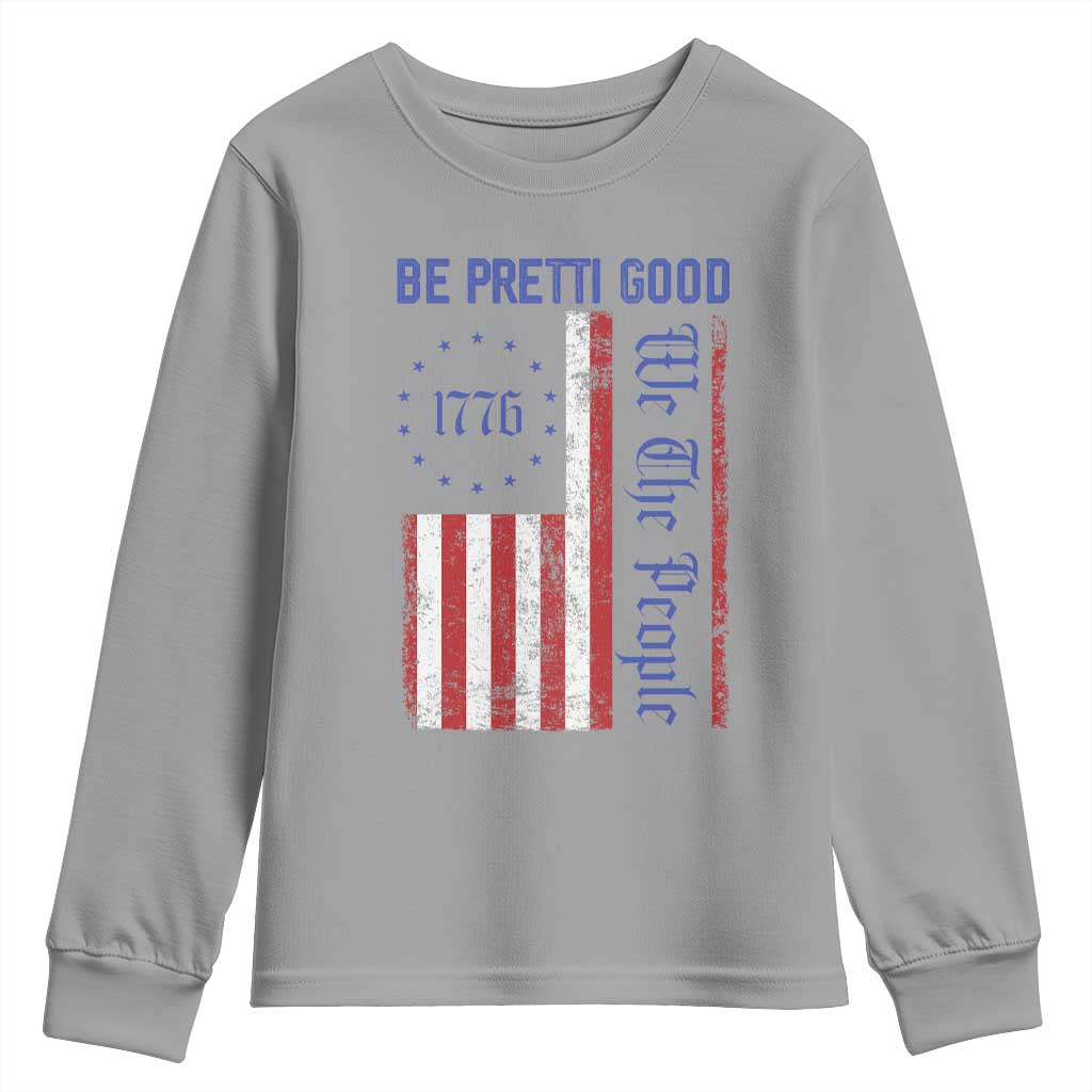 Be Pretti Good 1776 Flag Youth Sweatshirt We The People Patriotic Protest TS02 Sport Gray Print Your Wear